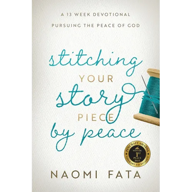 Stitching Your Story Piece by Peace A 13 Week Devotional Pursuing the Peace of God