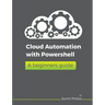 Cloud Automation with Powershell: A Beginners Guide