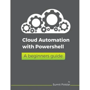 Cloud Automation with Powershell: A Beginners Guide