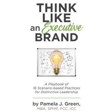 Think Like an Executive Brand: A Playbook of 16 Scenario-based Practices for Distinctive Leadership