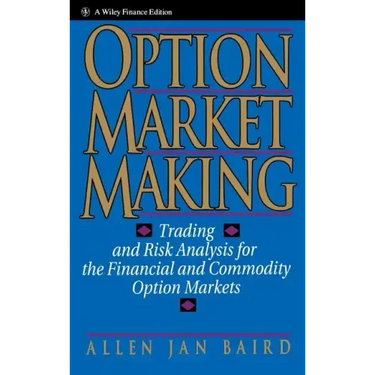 Option Market Making: Trading and Risk Analysis for the Financial and Commodity Option Markets