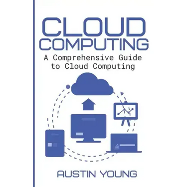 Cloud Computing: A Comprehensive Guide to Cloud Computing