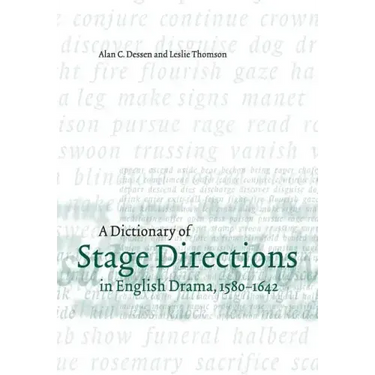 A Dictionary of Stage Directions in English Drama 1580-1642