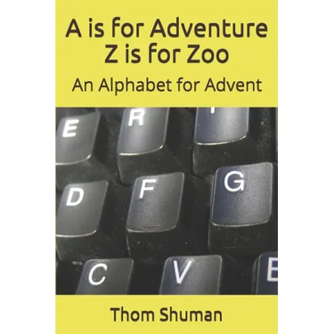 A is for Adventure Z is for Zoo: An Alphabet for Advent
