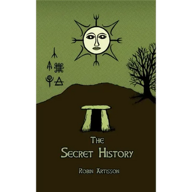 The Secret History: Cosmos, History, Post-Mortem Transformation Mysteries, And the Dark Spiritual Ecology of Witchcraft