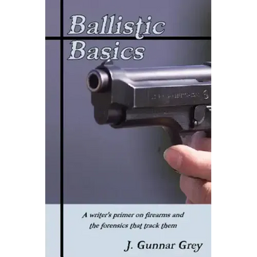 Ballistic Basics: A writer's primer on firearms and the forensics that track them