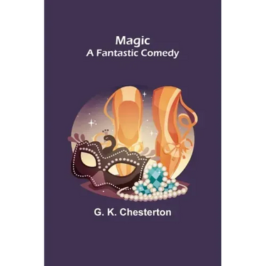 Magic; A Fantastic Comedy