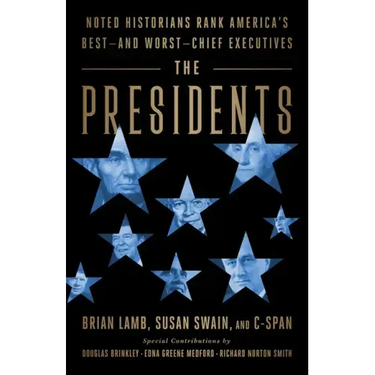 The Presidents: Noted Historians Rank America's Best--And Worst--Chief Executives