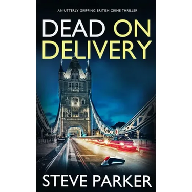 DEAD ON DELIVERY an utterly gripping British crime thriller