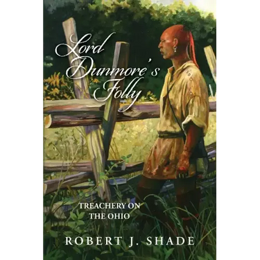 Lord Dunmore's Folly: Treachery on the Ohio