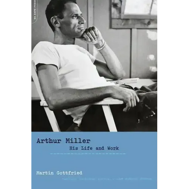 Arthur Miller: His Life and Work