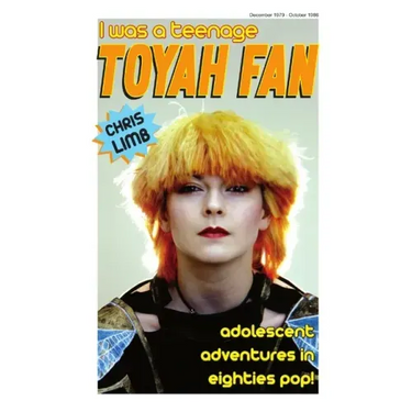 I Was A Teenage Toyah Fan