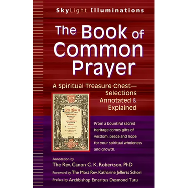The Book of Common Prayer: A Spiritual Treasure Chest--Selections Annotated & Explained