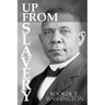 Up From Slavery by Booker T. Washington