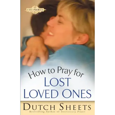 How to Pray for Lost Loved Ones