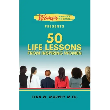 Women Who Push the Limits Presents 50 Life Lessons from Inspiring Women