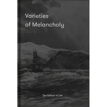 Varieties of Melancholy: A Hopeful Guide to Our Somber Moods
