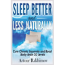 Sleep Better and Less - Naturally: Cure Chronic Insomnia and Boost Body-Brain O2 Levels