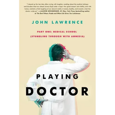 PLAYING DOCTOR - Part One: Medical School: Stumbling through with amnesia
