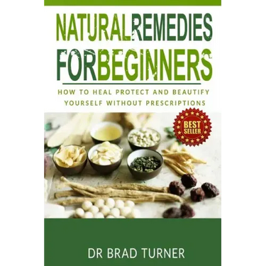 Natural Remedies For Beginners: How To Heal Protect and Beautify Yourself Without Prescriptions
