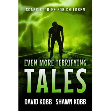 Even More Terrifying Tales: Scary Stories for Children