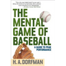 The Mental Game of Baseball: A Guide to Peak Performance