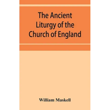 The ancient liturgy of the Church of England, according to the uses of Sarum, York, Hereford, and Bangor, and the Roman liturgy arranged in parallel c