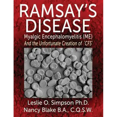 Ramsay's Disease - Myalgic Encephalomyelitis (Me) and the Unfortunate Creation of 'Cfs'