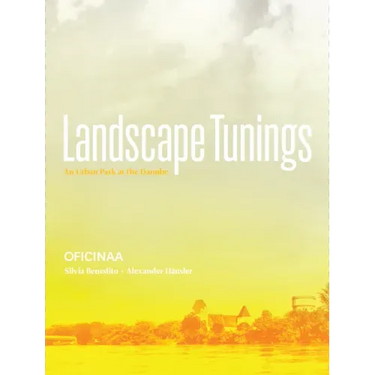Landscape Tunings: An Urban Park at the Danube