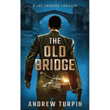 The Old Bridge: A Joe Johnson Thriller, Book 2