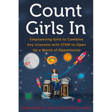 Count Girls in: Empowering Girls to Combine Any Interests with Stem to Open Up a World of Opportunity
