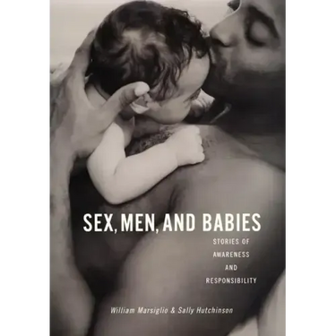 Sex, Men, and Babies: Stories of Awareness and Responsibility
