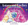Astara and Erefrey, Goddesses of the Realm & The Little Blue Planet