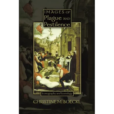 Images of Plague and Pestilence: Iconography and Iconology