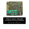 The Classic Arcade System Encyclopedia