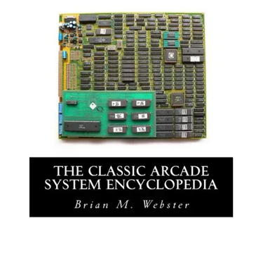 The Classic Arcade System Encyclopedia