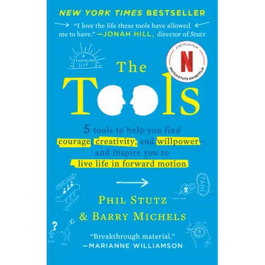 The Tools: 5 Tools to Help You Find Courage, Creativity, and Willpower--And Inspire You to Live Life in Forward Motion