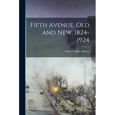 Fifth Avenue, Old and New, 1824-1924