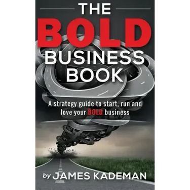The BOLD Business Book: A strategy guide to start, run and love your bold business