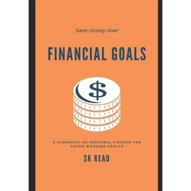 Financial Goals: A personal finance handbook for young working adults