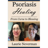 Psoriasis Healing: From Curse to Blessing