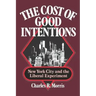 The Cost of Good Intentions: New York City and the Liberal Experiment