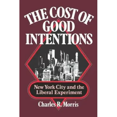 The Cost of Good Intentions: New York City and the Liberal Experiment