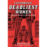 California's Deadliest Women: Dangerous Dames and Murderous Moms
