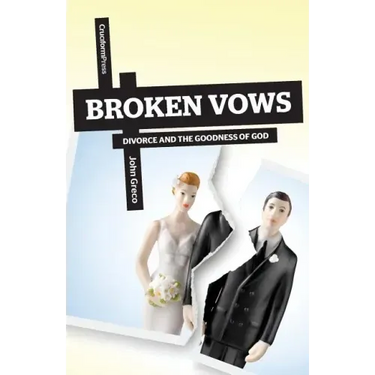 Broken Vows: Divorce and the Goodness of God