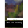 Three Acres and Liberty
