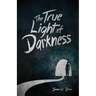 The True Light Of Darkness