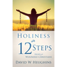 Holiness in 12 Steps: Hope for Wounded Christians