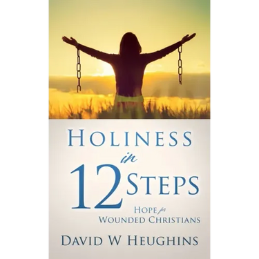 Holiness in 12 Steps: Hope for Wounded Christians