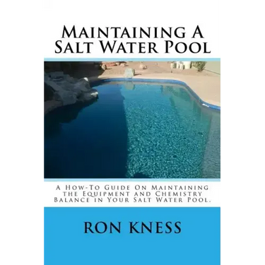 Maintaining A Salt Water Pool: A How-To Guide On Maintaining the Equipment and Chemistry Balance in Your Salt Water Pool.